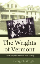 The Wrights of Vermont: Searching for My Father's Family