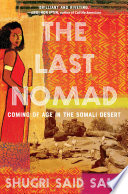 link to The last nomad : coming of age in the Somali Desert : a memoir in the TCC library catalog