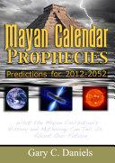 Mayan Calendar Prophecies  Predictions for 2012 2052