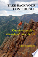 Take Back Your Confidence Coach Yourself To Stress Less Confidence