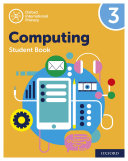 Oxford International Primary Computing: Student Book 3: Oxford International Primary Computing: Student Book 3