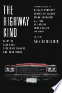 The Highway Kind  Tales of Fast Cars  Desperate Drivers  and Dark Roads Book
