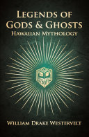 Read Pdf Legends Of Gods And Ghosts - (Hawaiian Mythology) - Collected And Translated From The Hawaiian
