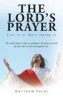 Read Pdf The Lord's Prayer: Live it or Quit saying it