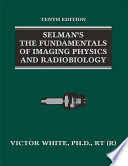 Selman s The Fundamentals of Imaging Physics and Radiobiology Book