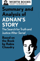 Summary and Analysis of Adnan's Story: The Search for Truth and Justice After Serial