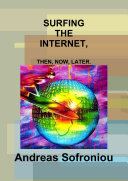 SURFING THE INTERNET, THEN, NOW, LATER.