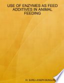 USE OF ENZYMES AS FEED ADDITIVES IN ANIMAL FEEDING