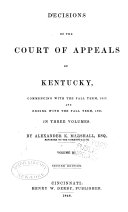 Decisions of the Court of Appeals of Kentucky, Commencing ...