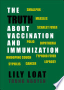 The Truth about Vaccination and Immunization