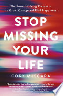 Stop Missing Your Life