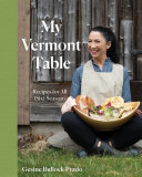 A Vermont Table: Recipes for All (Six) Seasons
