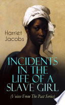 Incidents In The Life Of A Slave Girl Voices From The Past Series 