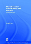 Music Education As Critical Theory and Practice