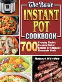 The Basic Instant Pot Cookbook Book