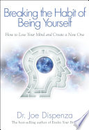 Breaking the Habit of Being Yourself PDF Book By Dr. Joe Dispenza