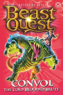 Beast Quest: 37: Convol the Cold-blooded Brute
