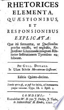 Rhetorices elementa, quæstionibus, et responsionibus explicata ... Editio quinto-decima