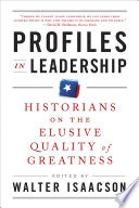 Profiles in Leadership  Historians on the Elusive Quality of Greatness Book
