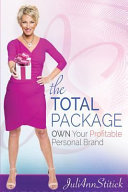 The Total Package: Own Your Profitable Personal Brand