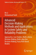 Advanced Decision Making Methods and Applications in System Safety and Reliability Problems