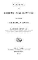 A Manual of German Conversation: to Succeed The German Course