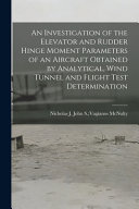 An Investigation of the Elevator and Rudder Hinge Moment Parameters of an Aircraft Obtained by Analytical, Wind Tunnel and Flight Test Determination