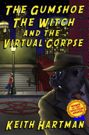 The Gumshoe, the Witch, and the Virtual Corpse: 