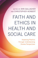 Faith and Ethics in Health and Social Care