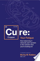 Cu RE Your Fatigue  The Root Cause and How To Fix It On Your Own Book