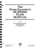 The Nurse Executive s Business Plan Manual