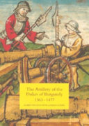 The Artillery of the Dukes of Burgundy  1363 1477