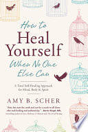 How to Heal Yourself When No One Else Can Book