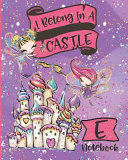 I Belong In A Castle Notebook E
