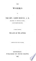 The Works of the Rev  James Hervey Rector of Weston Favell Northamptonshire to which is Prefixed the Life of the Author  Complete in One Volume