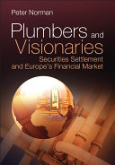 Plumbers and Visionaries: Securities Settlement and Europe's ...