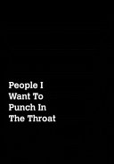 People I Want To Punch In The Throat Book