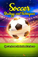 Soccer Strategy and Techniques