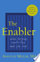 The Enabler  When Helping Hurts the Ones You Love Book