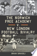 The Norwich Free Academy v  New London Football Rivalry