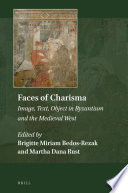 Faces of Charisma: Image, Text, Object in Byzantium and the Medieval West