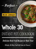 Perfect Whole 30 Instant Pot Cookbook