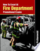 How To Excel At Fire Department Promotional Exams Book PDF