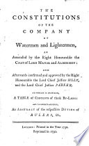 The Constitutions of the Company of Watermen and Lightermen     To which is Prefixed  a Table of the Contents of Those By laws  and Thereunto Annexed  an Abstract of the Respective Duties of Rulers   c