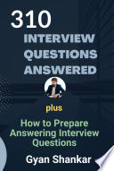 The 310 Job Interview Questions Answered Plus How to Prepare Answering Questions