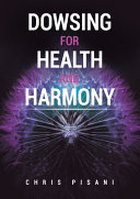 Dowsing For Health and Harmony