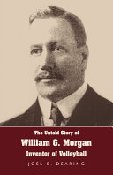 The Untold Story of William G. Morgan, Inventor of Volleyball