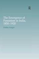 The Emergence of Feminism in India  1850 1920