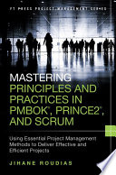 Mastering Principles and Practices in PMBOK  Prince 2  and Scrum