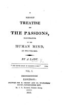 A Short Treatise on the Passions, illustrative of the human mind. By a Lady